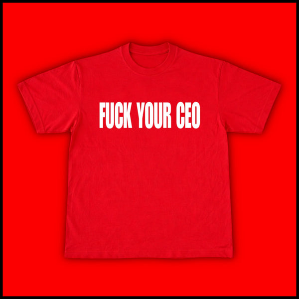 FUCK YOUR CEO TEE